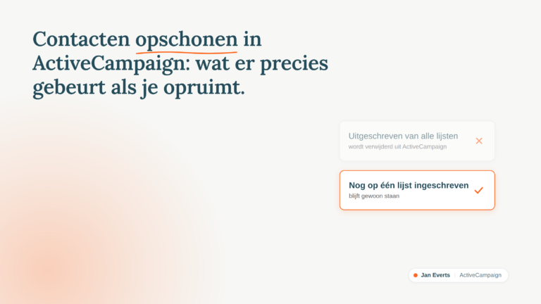 ActiveCampaign contacten opschonen: uitgeschreven van alle lijsten wordt verwijderd, nog op een lijst ingeschreven blijft staan.